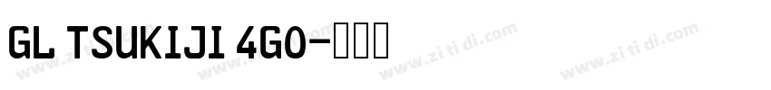GL Tsukiji 4go字体转换